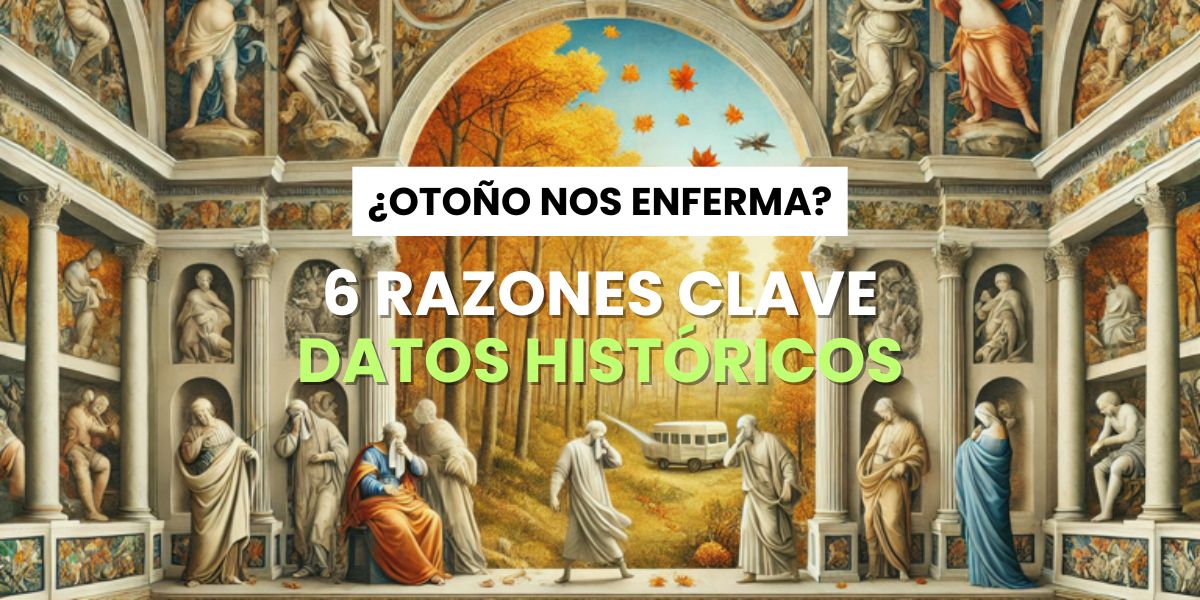 Las 6 Razones Por qué nos enfermamos más en otoño: un enfoque histórico y "clínico"