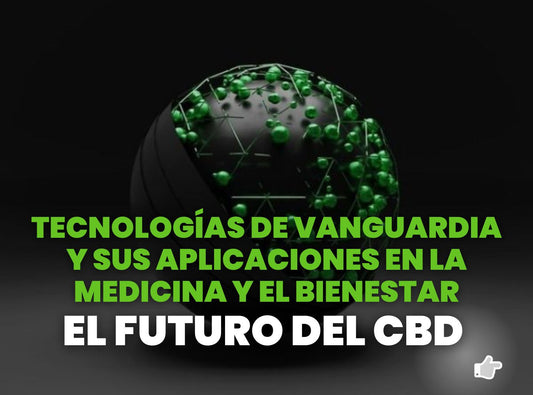 El futuro del CBD: tecnologías de vanguardia y sus aplicaciones en medicina y bienestar